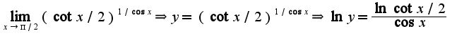 $\lim_{x\rightarrow\pi/2}(\cot x/2)^{1/\cos x}\Rightarrow y=(\cot x/2)^{1/\cos x}\Rightarrow \ln y=\frac{\ln\cot x/2}{\cos x}$