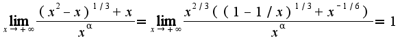 $\lim_{x\rightarrow +\infty}\frac{(x^2-x)^{1/3}+x}{x^{\alpha}}=\lim_{x\rightarrow +\infty}\frac{x^{2/3}((1-1/x)^{1/3}+x^{-1/6})}{x^{\alpha}}=1$