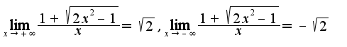 $\lim_{x\rightarrow +\infty}\frac{1+\sqrt{2x^2-1}}{x}=\sqrt{2},\lim_{x\rightarrow -\infty}\frac{1+\sqrt{2x^2-1}}{x}=-\sqrt{2}$