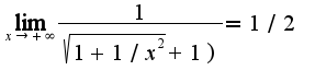 $\lim_{x\rightarrow +\infty}\frac{1}{\sqrt{1+1/x^2}+1)}=1/2$