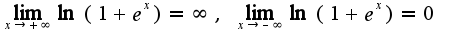 $\lim_{x\rightarrow +\infty}\ln(1+e^{x})=\infty,\;\lim_{x\rightarrow -\infty}\ln(1+e^{x})=0$