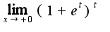 $\lim_{x\rightarrow +0}(1+e^t)^t$