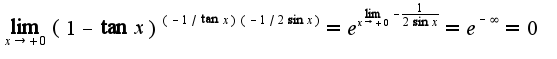 $\lim_{x\rightarrow +0}(1-\tan x)^{(-1/\tan x)(-1/2\sin x)}=e^{\lim_{x\rightarrow +0}-\frac{1}{2\sin x}}=e^{-\infty}=0$