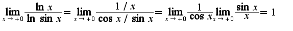 $\lim_{x\rightarrow +0}\frac{\ln x}{\ln \sin x}=\lim_{x\rightarrow +0}\frac{1/x}{\cos x/\sin x}=\lim_{x\rightarrow +0}\frac{1}{\cos x}\lim_{x\rightarrow +0}\frac{\sin x}{x}=1$