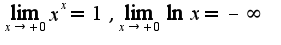 $\lim_{x\rightarrow +0}x^{x}=1,\lim_{x\rightarrow +0}\ln x=-\infty$