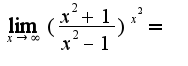 $\lim_{x\rightarrow \infty}(\frac{x^2+1}{x^2-1})^{x^2}=$