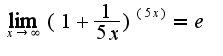 $\lim_{x\rightarrow \infty}(1+\frac{1}{5x})^{(5x)}=e$