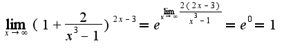 $\lim_{x\rightarrow \infty}(1+\frac{2}{x^3-1})^{2x-3}=e^{\lim_{x\rightarrow \infty}\frac{2(2x-3)}{x^3-1}}=e^{0}=1$