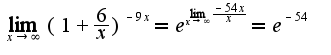 $\lim_{x\rightarrow \infty}(1+\frac{6}{x})^{-9x}=e^{\lim_{x\rightarrow \infty}\frac{-54x}{x}}=e^{-54}$