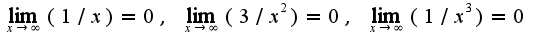 $\lim_{x\rightarrow \infty}(1/x)=0,\;\lim_{x\rightarrow \infty}(3/x^2)=0,\;\lim_{x\rightarrow \infty}(1/x^3)=0$