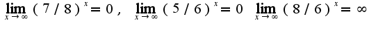 $\lim_{x\rightarrow \infty}(7/8)^x=0,\;\lim_{x\rightarrow \infty}(5/6)^x=0\;\lim_{x\rightarrow \infty}(8/6)^x=\infty$