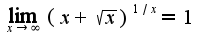 $\lim_{x\rightarrow \infty}(x+\sqrt{x})^{1/x}=1$