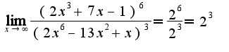 $\lim_{x\rightarrow \infty}\frac{(2x^3+7x-1)^{6}}{(2x^6-13x^2+x)^3}=\frac{2^6}{2^3}=2^3$