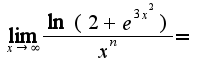 $\lim_{x\rightarrow \infty}\frac{\ln(2+e^{3x^2})}{x^n}=$