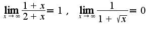 $\lim_{x\rightarrow \infty}\frac{1+x}{2+x}=1,\;\lim_{x\rightarrow \infty}\frac{1}{1+\sqrt{x}}=0$