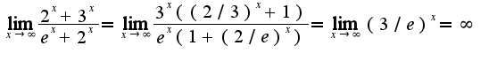 $\lim_{x\rightarrow \infty}\frac{2^{x}+3^{x}}{e^{x}+2^{x}}=\lim_{x\rightarrow \infty}\frac{3^{x}((2/3)^{x}+1)}{e^{x}(1+(2/e)^{x})}=\lim_{x\rightarrow \infty}(3/e)^{x}=\infty$