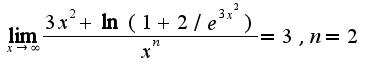 $\lim_{x\rightarrow \infty}\frac{3x^2+\ln(1+2/e^{3x^2})}{x^n}=3,n=2$