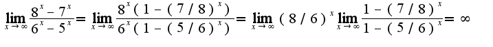 $\lim_{x\rightarrow \infty}\frac{8^x-7^x}{6^x-5^x}=\lim_{x\rightarrow \infty}\frac{8^x(1-(7/8)^x)}{6^x(1-(5/6)^x)}=\lim_{x\rightarrow \infty}{(8/6)^x}\lim_{x\rightarrow \infty}\frac{1-(7/8)^x}{1-(5/6)^x}=\infty$