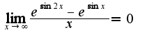 $\lim_{x\rightarrow \infty}\frac{e^{\sin2x}-e^{\sin x}}{x}=0$