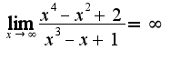 $\lim_{x\rightarrow \infty}\frac{x^4-x^2+2}{x^3-x+1}=\infty$
