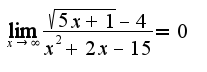 $\lim_{x\rightarrow \infty} \frac{\sqrt{5x+1}-4}{x^2+2x-15}=0$
