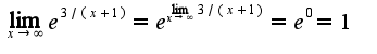 $\lim_{x\rightarrow \infty}e^{3/(x+1)}=e^{\lim_{x\rightarrow \infty}3/(x+1)}=e^{0}=1$