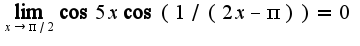 $\lim_{x\rightarrow \pi/2}\cos5x\cos(1/(2x-\pi))=0$