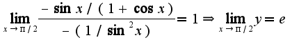 $\lim_{x\rightarrow \pi/2}\frac{-\sin x/(1+\cos x)}{-(1/\sin^2 x)}=1\Rightarrow \lim_{x\rightarrow \pi/2}y=e$