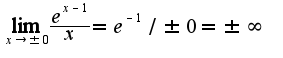 $\lim_{x\rightarrow \pm 0}\frac{e^{x-1}}{x}=e^{-1}/\pm 0=\pm \infty$