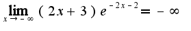 $\lim_{x\rightarrow -\infty}(2x+3)e^{-2x-2}=-\infty$