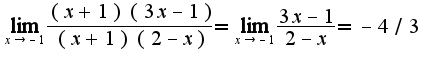 $\lim_{x\rightarrow -1}\frac{(x+1)(3x-1)}{(x+1)(2-x)}=\lim_{x\rightarrow -1}\frac{3x-1}{2-x}=-4/3$