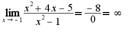 $\lim_{x\rightarrow -1}\frac{x^2+4x-5}{x^2-1}=\frac{-8}{0}=\infty$