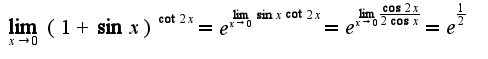 $\lim_{x\rightarrow 0}(1+\sin x)^{\cot 2x}=e^{\lim_{x\rightarrow 0}\sin x\cot 2x}=e^{\lim_{x\rightarrow 0}\frac{\cos 2x}{2\cos x}}=e^{\frac{1}{2}}$
