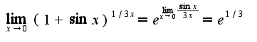 $\lim_{x\rightarrow 0}(1+\sin x)^{1/3x}=e^{\lim_{x\rightarrow 0}\frac{\sin x}{3x}}=e^{1/3}$