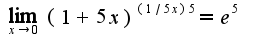 $\lim_{x\rightarrow 0}(1+5x)^{(1/5x)5}=e^{5}$