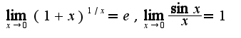 $\lim_{x\rightarrow 0}(1+x)^{1/x}=e,\lim_{x\rightarrow 0}\frac{\sin x}{x}=1$
