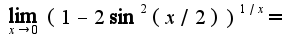 $\lim_{x\rightarrow 0}(1-2\sin^2(x/2))^{1/x}=$