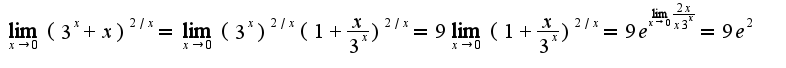 $\lim_{x\rightarrow 0}(3^{x}+x)^{2/x}=\lim_{x\rightarrow 0}(3^{x})^{2/x}(1+\frac{x}{3^{x}})^{2/x}=9\lim_{x\rightarrow 0}(1+\frac{x}{3^{x}})^{2/x}=9e^{\lim_{x\rightarrow 0}\frac{2x}{x3^{x}}}=9e^{2}$