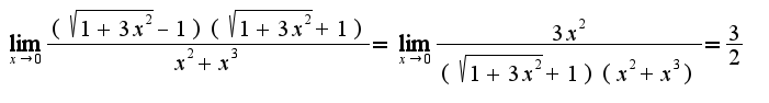 $\lim_{x\rightarrow 0}\frac{(\sqrt{1+3x^2}-1)(\sqrt{1+3x^2}+1)}{x^2+x^3}=\lim_{x\rightarrow 0}\frac{3x^2}{(\sqrt{1+3x^2}+1)(x^2+x^3)}=\frac{3}{2}$