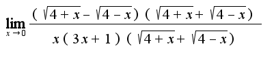 $\lim_{x\rightarrow 0}\frac{(\sqrt{4+x}-\sqrt{4-x})(\sqrt{4+x}+\sqrt{4-x})}{x(3x+1)(\sqrt{4+x}+\sqrt{4-x})}$