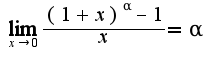 $\lim_{x\rightarrow 0}\frac{(1+x)^{\alpha}-1}{x}=\alpha$