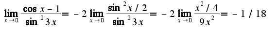 $\lim_{x\rightarrow 0}\frac{\cos x-1}{\sin^2 3x}=-2\lim_{x\rightarrow 0}\frac{\sin^2x/2}{\sin^2 3x}=-2\lim_{x\rightarrow 0}\frac{x^2/4}{9x^2}=-1/18$