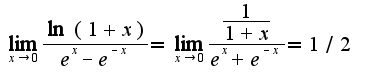 $\lim_{x\rightarrow 0}\frac{\ln(1+x)}{e^{x}-e^{-x}}=\lim_{x\rightarrow 0}\frac{\frac{1}{1+x}}{e^{x}+e^{-x}}=1/2$