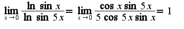 $\lim_{x\rightarrow 0}\frac{\ln\sin x}{\ln \sin 5x}=\lim_{x\rightarrow 0}\frac{\cos x\sin 5x}{5\cos 5x\sin x}=1$