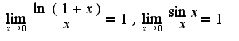 $\lim_{x\rightarrow 0}\frac{\ln (1+x)}{x}=1, \lim_{x\rightarrow 0}\frac{\sin x}{x}=1$