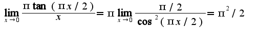 $\lim_{x\rightarrow 0}\frac{\pi\tan(\pi x/2)}{x}=\pi\lim_{x\rightarrow 0}\frac{\pi/2}{\cos^2(\pi x/2)}=\pi^2/2$