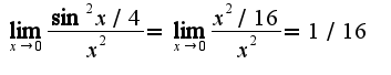 $\lim_{x\rightarrow 0}\frac{\sin^2 x/4}{x^2}=\lim_{x\rightarrow 0}\frac{x^2/16}{x^2}=1/16$