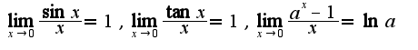$\lim_{x\rightarrow 0}\frac{\sin x}{x}=1,\lim_{x\rightarrow 0}\frac{\tan x}{x}=1,\lim_{x\rightarrow 0}\frac{a^{x}-1}{x}=\ln a$