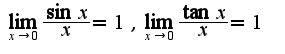 $\lim_{x\rightarrow 0}\frac{\sin x}{x}=1,\lim_{x\rightarrow 0}\frac{\tan x}{x}=1$