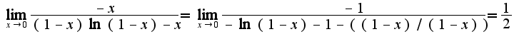 $\lim_{x\rightarrow 0}\frac{-x}{(1-x)\ln(1-x)-x}=\lim_{x\rightarrow 0}\frac{-1}{-\ln(1-x)-1-((1-x)/(1-x))}=\frac{1}{2}$